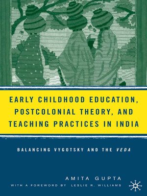 cover image of Early Childhood Education, Postcolonial Theory, and Teaching Practices in India